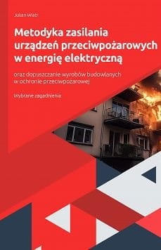 large_Metodyka-zasilania-urzadzen-przeciwpozarowych-w-energie-elektryczna-oraz-dopuszczanie-wyrobow-budowlanych-w-ochronie-przeciwpozarowej-Zagadnienia-wybrane.jpg