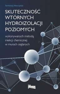 Skuteczność wtórnych hydroizolacji poziomych wykonywanych metodą iniekcji chemicznej w murach ceglanych