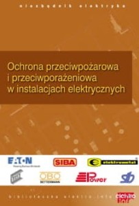 Ochrona przeciwpożarowa i przeciwporażeniowa w instalacjach elektrycznych. Niezbędnik elektryka