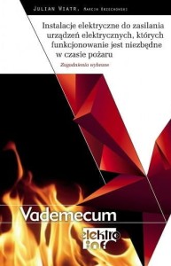 INSTALACJE ELEKTRYCZNE DO ZASILANIA URZĄDZEŃ ELEKTRYCZNYCH KTÓRYCH FUNKCJONOWANIE JEST NIEZBĘDNE W CZASIE POŻARU. Zagadnienia wybrane