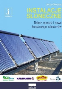 INSTALACJE SŁONECZNE. Dobór, montaż i nowe konstrukcje kolektorów