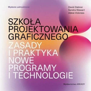 szkola-projektowania-graficznegozasady-i-praktyka-nowe-programy-i-technologie.1.1755839536.jpg
