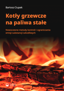 KOTŁY GRZEWCZE NA PALIWA STAŁE. NOWOCZESNE METODY KONTROLI I OGRANICZANIA EMISJI SUBSTANCJI SZKODLIWYCH