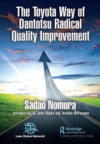 The Toyota Way of Dantotsu Radical Quality Improvement [Nomura Sadao]