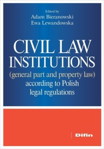 Civil law institutions (general part and property law) according to Polish legal regulations [Bieranowski Adam, Lewandowska Ewa redakcja naukowa]