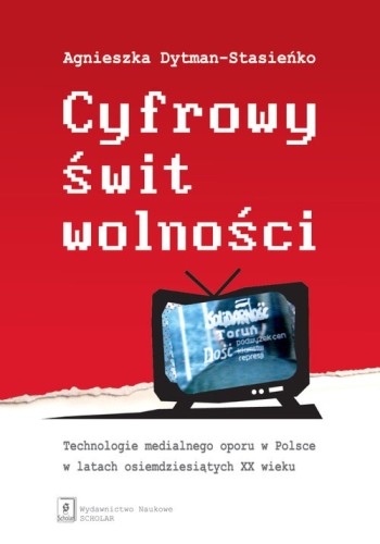 Cyfrowy świt wolności [Dytman-Stasieńko Agnieszka]