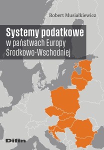 Systemy podatkowe w państwach Europy Środkowo-Wschodniej [Musiałkiewicz Robert]