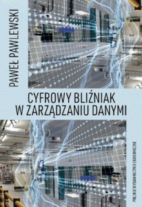 Cyfrowy bliźniak w zarządzaniu danymi [Pawlewski Paweł]