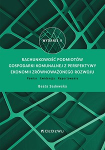 Rachunkowość podmiotów gospodarki komunalnej z perspektywy ekonomii zrównoważonego rozwoju. [Sadowska Beata]
