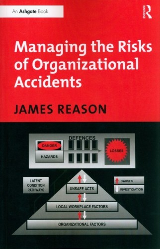 Managing the Risks of Organizational Accidents [Reason James]