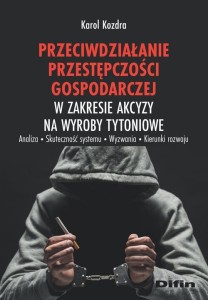 Przeciwdziałanie przestępczości gospodarczej w zakresie akcyzy na wyroby tytoniowe [Kozdra Karol]