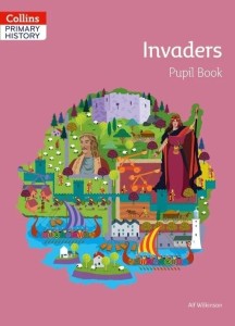 Collins Primary History - Invaders Pupil Book [Wilkinson Alf]