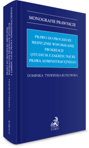 22566-prawo-do-procedur-medycznie-wspomaganej-prokreacji-studium-z-nauki-prawa-administracyjnego-dominika-tykwinska-rutkowska-2.png