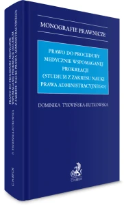 22566-prawo-do-procedur-medycznie-wspomaganej-prokreacji-studium-z-nauki-prawa-administracyjnego-dominika-tykwinska-rutkowska-2.png