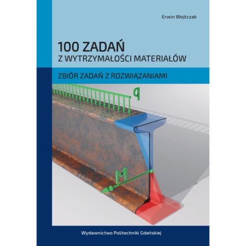 wojtczak-e-100-zadan-z-wytrzymalosci-materialow-zbior-zadan-z-rozwiazaniami wyd 2.jpg