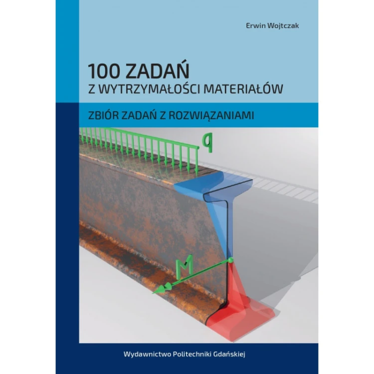 wojtczak-e-100-zadan-z-wytrzymalosci-materialow-zbior-zadan-z-rozwiazaniami wyd 2.jpg