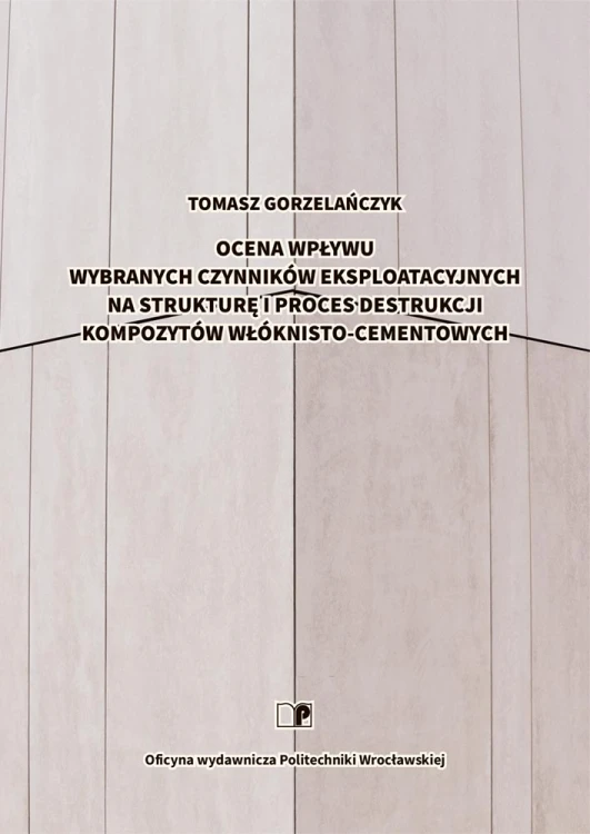 Gorzelanczyk-T.-Ocena-wplywu-wybranych-czynnikow-eksploatacyjnych-na-strukture-i-proces-destrukcji-kompozytow-wloknisto-cementowych.jpg