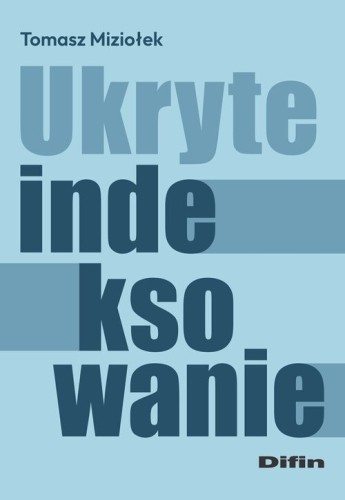 Ukryte indeksowanie [Miziołek Tomasz]