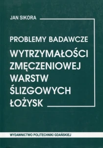PROBLEMY BADAWCZE WYTRZYMAŁOŚCI ZMĘCZENIOWEJ WARSTW ŚLIZGOWYCH ŁOŻYSK