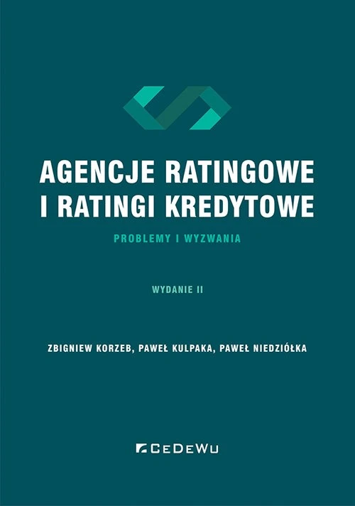 Agencje ratingowe oraz ratingi kredytowe [Korzeb Zbigniew, Kulpaka Paweł, Niedziółka Paweł]