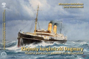 Klejnoty księżniczki Dagmary. Historia pierwszych polskich transatlantyków