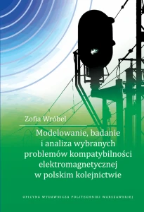 Modelowanie, badanie i analiza wybranych problemów kompatybilności elektromagnetycznej w polskim kolejnictwie