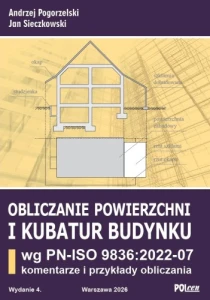Obliczanie powierzchni i kubatur budynku wg PN-ISO 9836:2022-07 Komentarze i przykłady obliczania wyd. 4,  2026 r.