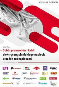 Dobór przewodów i kabli elektrycznych niskiego napięcia oraz ich zabezpieczeń. Wybrane zagadnienia. Niezbędnik elektryka 2026