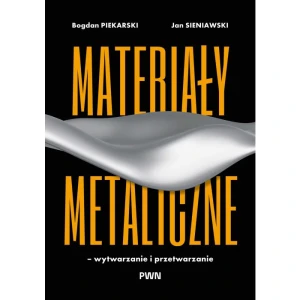 Materiały metaliczne – wytwarzanie i przetwarzanie - przedsprzedaż !