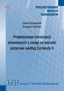 PROJEKTOWANIE KONSTRUKCJI DREWNIANYCH Z UWAGI NA WARUNKI POŻAROWE WEDŁUG EUROKODU 5 wyd 2026 PDF