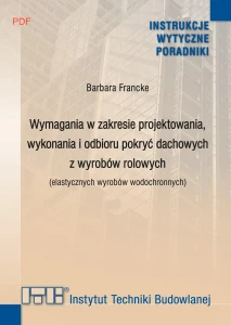 Wymagania w zakresie projektowania, wykonania i odbioru pokryć dachowych z wyrobów rolowych (elastycznych wyrobów wodochronnych) PDF