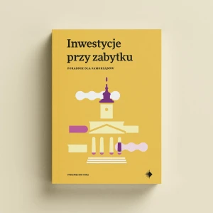 Inwestycje przy zabytku. Poradnik dla samorządów