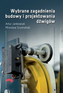 Wybrane zagadnienia budowy i projektowania dźwigów