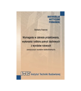 Wymagania w zakresie projektowania, wykonania i odbioru pokryć dachowych z wyrobów rolowych (elastycznych wyrobów wodochronnych)