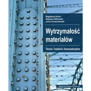 Wytrzymałość materiałów. Teoria i badania doświadczalne