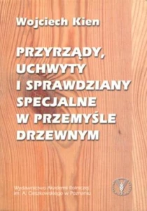 Przyrządy, uchwyty i sprawdziany specjalne w przemyśle drzewnym