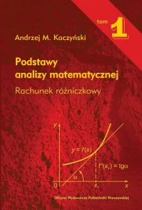 Podstawy analizy matematycznej. Tom 1. Rachunek różniczkowy