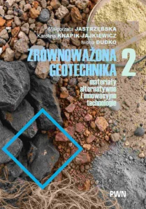 Zrównoważona geotechnika – materiały alternatywne i innowacyjne technologie. Cz. 2 - Przedsprzedaż !