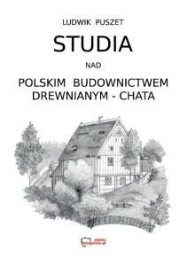 Studia nad Polskim Budownictwem Drewnianym. Reprint 1903