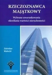 RZECZOZNAWCA MAJĄTKOWY WYBRANE UWARUNKOWANIA OKREŚLANIA WARTOŚCI NIERUCHOMOŚCI