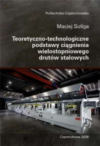TEORETYCZNO-TECHNOLOGICZNE PODSTAWY CIĄGNIENIA WIELOSTOPNIOWEGO DRUTÓW STALOWYCH