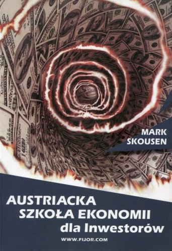 Austriacka szkoła ekonomii dla inwestorów [Skousen Mark]
