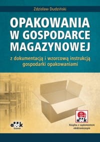 Opakowania w gospodarce magazynowej z dokumentacją i wzorcową instrukcją gospodarki opakowaniami (z suplementem elektronicznym) 