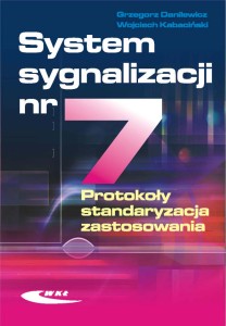 System sygnalizacji nr 7. Protokoły, standaryzacja, zastosowanie