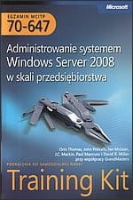Administrowanie systemem 70-647 Windows Server 2008 w skali przedsiębiorstwa TRAINING KIT