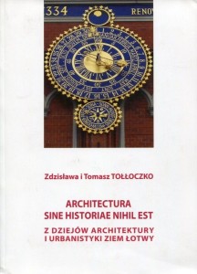 ARCHITECTURA SINE HISTORIAE NIHIL EST. Z dziejów architektury i urbanistyki ziem Łotwy