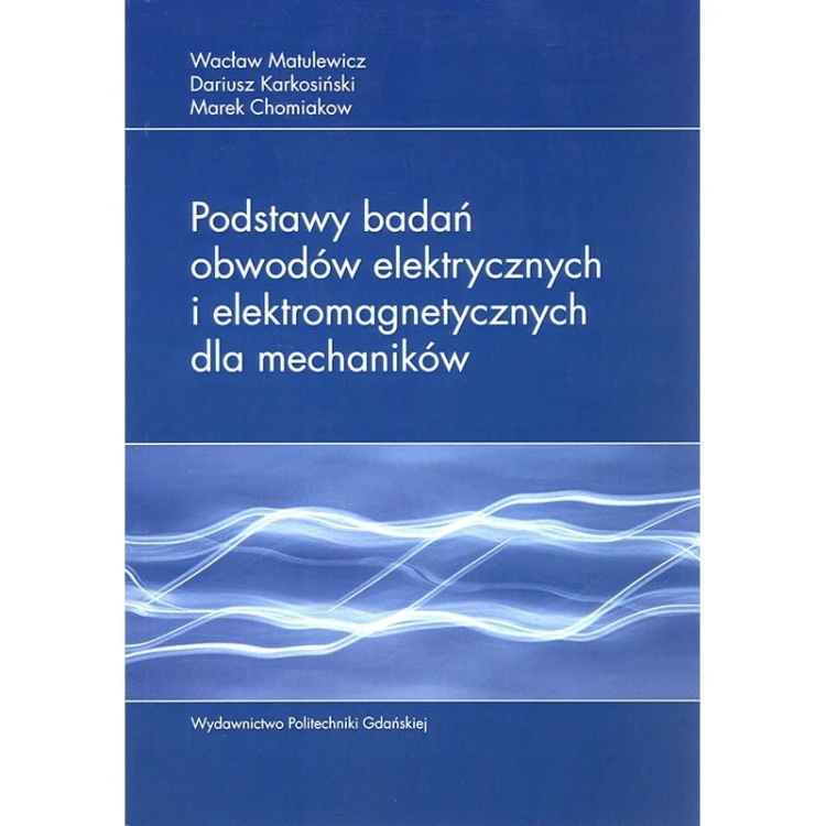 matulewicz-w-karkosinski-d-chomiakow-m-podstawy-badan-obwodow-elektrycznych-i-elektromagnetycznych-dla-mechanikow.jpg