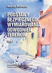 Podstawy bezpiecznego wymiarowania odwodnień terenów - Tom I - Sieci Kanalizacyjne  [wyd. II] 